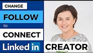 LinkedIn CREATOR mode - how to keep the CONNECT button option