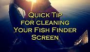 How To Easily Clean Your Fish Finder Screen