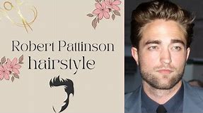 The Evolution of Robert Pattinson's Hairstyle Over the Years