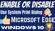 How to Enable or Disable Use System Print Dialog in Microsoft Edge | eTechniz.com 👍