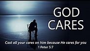 God Cares (1 Peter 5:7)