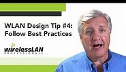WLAN Design Tip #4: Follow Best Practices