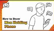 How to Draw Man Holding Phone