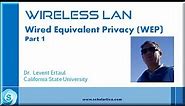 WIRED EQUIVALENT PRIVACY (WEP): Part 1