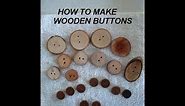 HOW TO MAKE WOODEN BUTTONS, from tree branches, dowels, broom handles, mop handles,