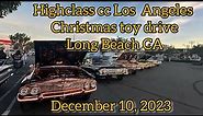 Highclass car club Los Angeles Toy Drive 12-10-2023