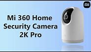 Mi 360 Home Security Camera 2K Pro - Smart Security is Priority