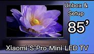 Unboxing and Setup Xiaomi S Pro 85 inch Mini LED TV