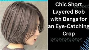 Chic Short Layered Bob with Bangs for an Eye-Catching Crop//Sleek Bob with Layers and a Full Fringe