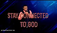STAY CONNECTED TO GOD (Powerful sermon. Story of Obed-edom)