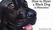 How to Paint a Black Dog in Watercolors with Tips and Instructions | Jess Kristen
