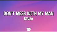 Nivea - Don't Mess With My Man (Lyrics) ft Brandon Casey & Brian Casey