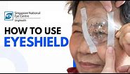 How to use the Eyeshield - Singapore National Eye Centre