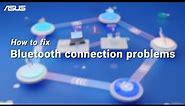 How to fix Bluetooth Connection Problems | ASUS SUPPORT