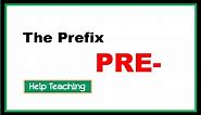 The Prefix PRE- | Prefixes and Suffixes Lesson