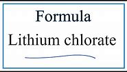 How to Write the Formula for Lithium chlorate