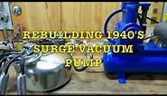 Rebuilding 1940's Surge Vacuum Pump