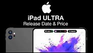 iPad ULTRA Release Date and Price - 14 INCH SCREEN iPad COMING!