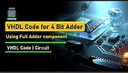 VHDL Code for 4 Bit Adder using 1 bit full adder component