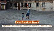 Funny Grandma Quotes That She'll Love