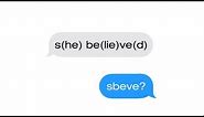 SBEVE - s(he) be(lie)ve(d)
