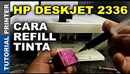 Cara Refill Isi Ulang Tinta Printer HP Deskjet 2336 | Isi Tinta Manual Printer HP Deskjet 2336