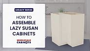 Legacy Series - How to Assemble Lazy Susan Base Cabinets