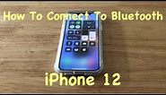 How To Connect To Bluetooth iPhone 12