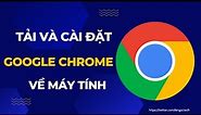 Cách Tải Google Chrome Về Máy Tính Win 10