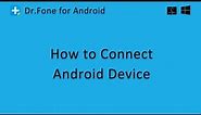 Wondershare Dr.Fone for Android: How to Connect Android Devices