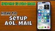 How to Setup Aol. Mail iPhone 15 Pro Max