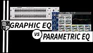 PARAMETRIC EQ vs GRAPHIC EQ: Differences + How & When to Use Them