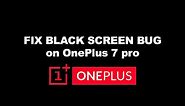 Fix black screen issue OnePlus 7 pro without reboot