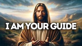 I Am Your Guide | God Message Today | God Message For You | Gods Message Now | God Message