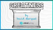 MindSpring Presents: "Greatness" by David Marquet