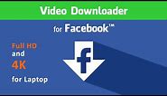 Facebook 4K Video Downloader for PC | 2020