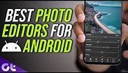 Top 7 Best Photo Editors for Android 2022 | Professional Editing | Guiding Tech
