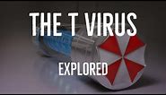 The T-Virus (Resident Evil Explored)