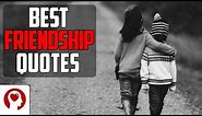 Best Friendship Quotes - Inspirational Quotes About Friendship