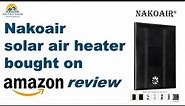 Nakoair Solar Air Heater Review - Bought on Amazon