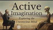 Active Imagination - Carl Jung's Most Powerful Technique for Exploring the Unconscious Mind