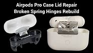 AirPods Pro Broken Lid Spring Hinges | Rebuild From Scratch | Strong as Orignal Without Distruction
