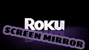 HOW TO SCREEN MIRROR ON ROKU