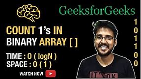 Count 1's in binary array | O(logN) Time complexity and O(1) Space Complexity GeeksforGeeks Solution