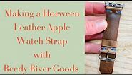 Make a Custom Apple Watch Strap with Horween Leather; Handmade Apple Watch Strap Tutorial!