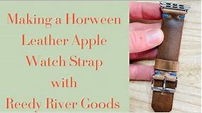 Make a Custom Apple Watch Strap with Horween Leather; Handmade Apple Watch Strap Tutorial!