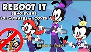 "Reboot It" sung by the 90s Warners | Animaniacs AI