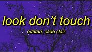 ODETARI - LOOK DON'T TOUCH (feat. cade clair) Lyrics