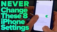 8 iPhone Settings You Should NEVER Change
