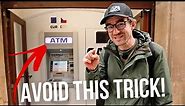 How ATM Can (AND WILL) Trick You When Traveling